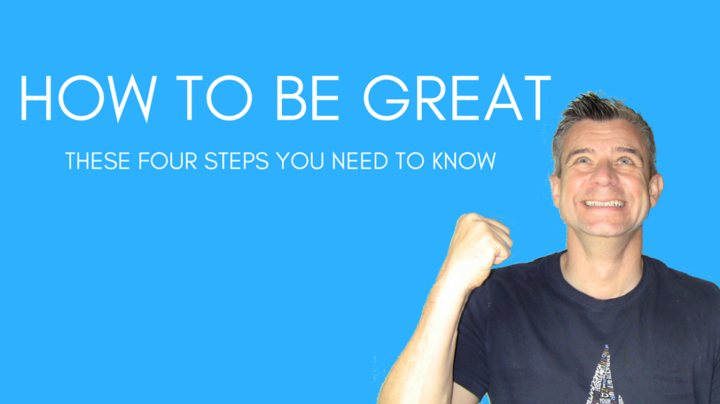 Nigel Yates Blog HOW TO BE GREAT